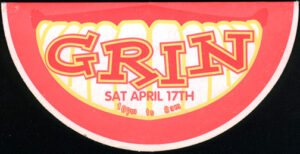 flyer from grin: black background with large smiling mouth in foreground with the word GRIN on the teeth. Date and time also on teeth : Sat April 17 10pm to 8am